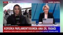 Korsika parlamentosunda ana dil yasağı! Haber Global Dış Haber Müdürü Süheyla Demir aktardı