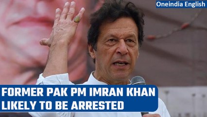 Download Video: Former Pakistan PM Imran Khan likely to be arrested today after non-bailable issued | Oneindia News