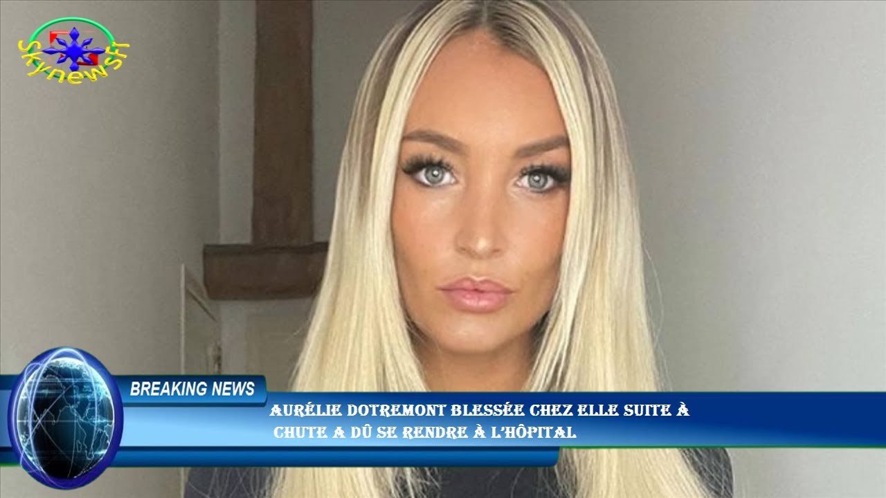 Aurélie Dotremont blessée chez elle suite à  chute a dû se rendre à l’hôpital