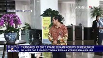 PPATK Sebut Transaksi Rp 300 triliun Terkait Tindak Pidana Asal Kepabeanan dan Perpajakan!