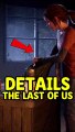 Les détails INCROYABLES de The Last of Us 