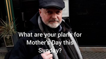 What are your plans for Mother's Day on Sunday?