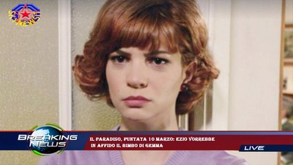 Il Paradiso, puntata 10 marzo: Ezio vorrebbe  in affido il bimbo di Gemma