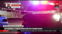 Detienen a 5 presuntos homicidas en Tijuana, agredieron a un hombre a balazos