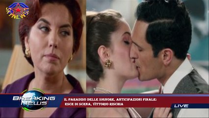 Il Paradiso delle signore, anticipazioni finale:  esce di scena, Vittorio rischia