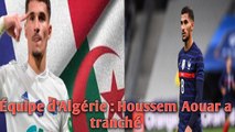 Équipe d’Algérie : Houssem Aouar a tranché.