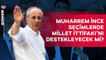 Muharrem İnce Seçimlerde Millet İttifakı'nı Destekleyecek mi? Lütfü Türkkan'dan Flaş Açıklamalar