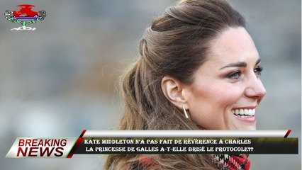 Kate Middleton n’a pas fait de révérence à Charles  la princesse de Galles a-t-elle brisé le protoco