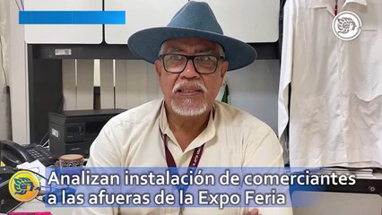 Analizan instalación de comerciantes a las afueras de la Expo Feria