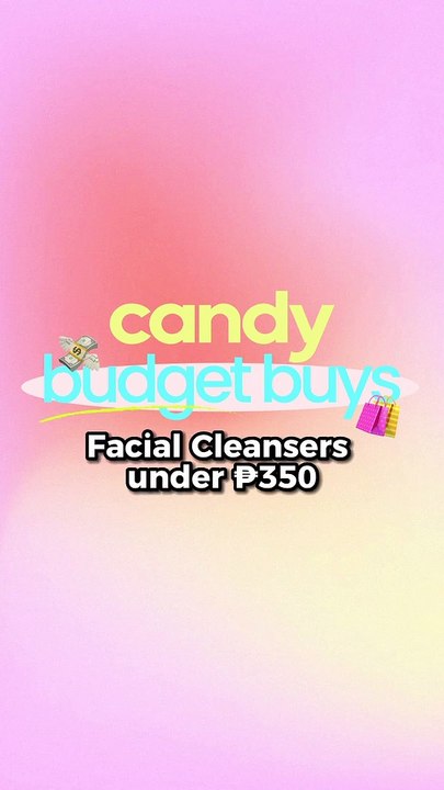 The Best Facial Cleansers Under P350 | CANDY BUDGET BUYS