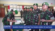 Danrem Pimpin Sertijab Tiga Pamen Korem 131 Santiago