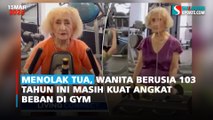 Menolak Tua, Wanita Berusia 103 Tahun Ini Masih Kuat Angkat Beban di Gym
