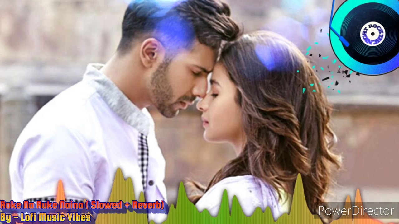 Roke Na Ruke Naina [Slowed + Reverb] | Arijit Singh | Lofi Version | Lofi Music Vibes