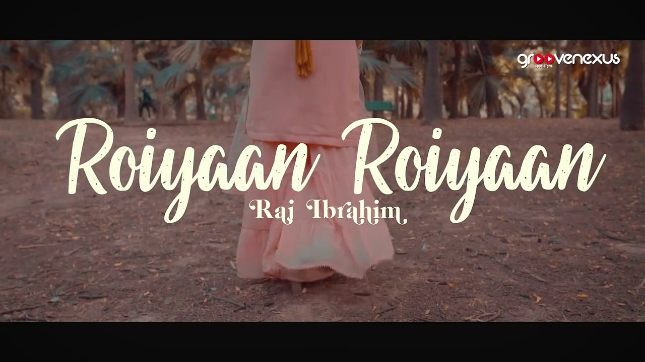 Roiyaan Roiyaan (Official Video) | Raj Ibrahim | Nitya Vashisth | Sad Song | GrooveNexus