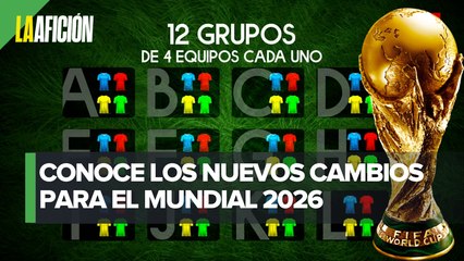 FIFA aprueba nuevo formato para el Mundial de 2026; habrá 48 selecciones