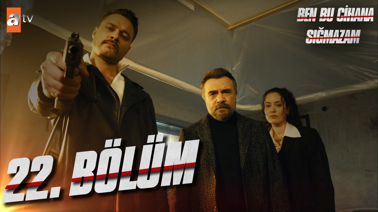 Ben Bu Cihana Sığmazam 22. Bölüm
