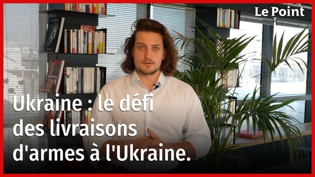 Guerre en Ukraine : le défi des livraisons d'armes