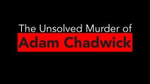 Leeds Crime Stories: The Unsolved Murder of Adam Chadwick Part 3 of 4