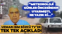 Uzman İsim Şanlıurfa'daki Sel Felaketinin Sebeplerini Tek Tek Açıkladı!