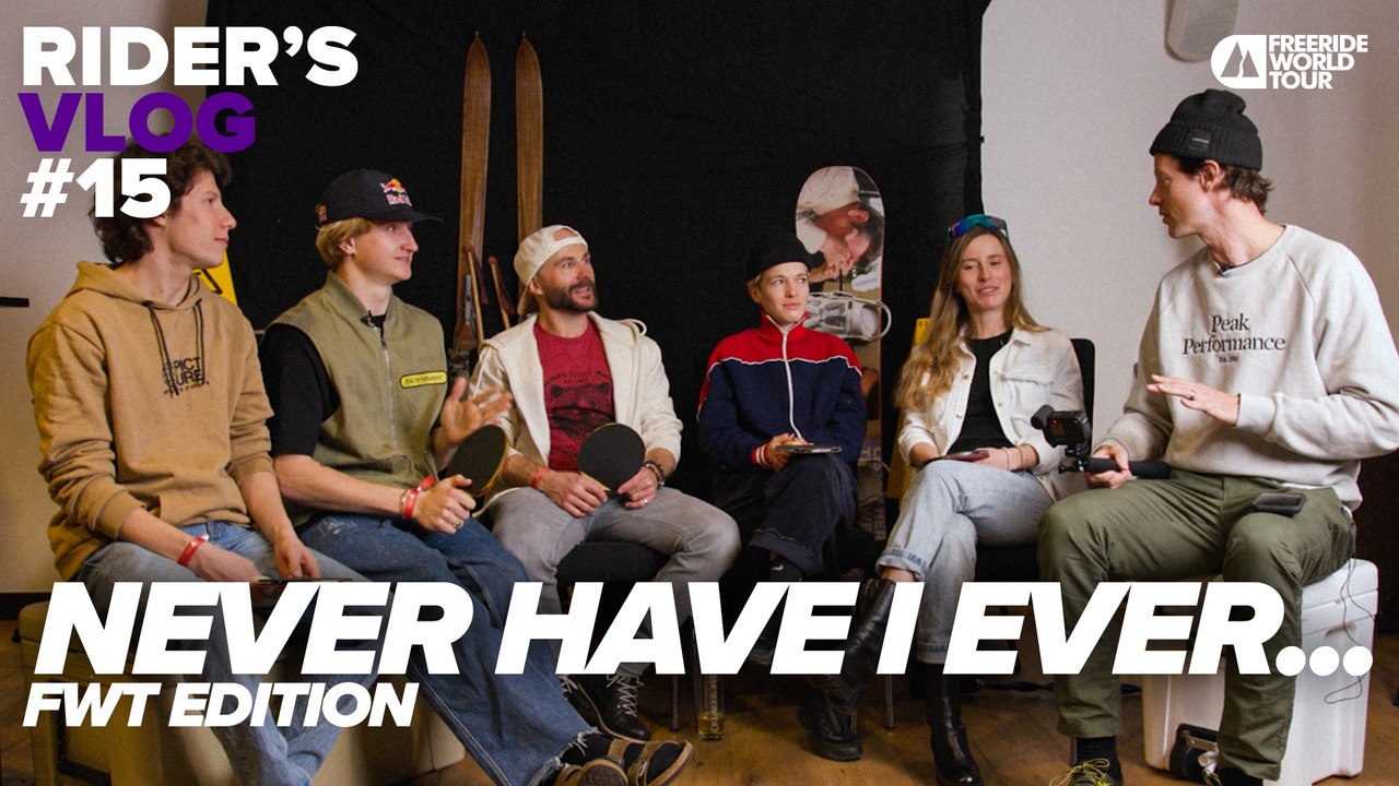 Never Have I Ever Freeride World Tour Edition I FWT Riders' Vlog Episode 15