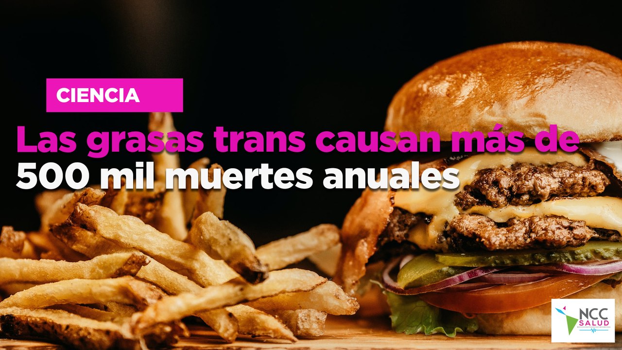Las grasas trans causan más de 500 mil muertes anuales