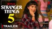 Stranger Things Season 5 (2024) - First Look, Eleven, Release Date, Cast, Millie Bobby Brown, Plot