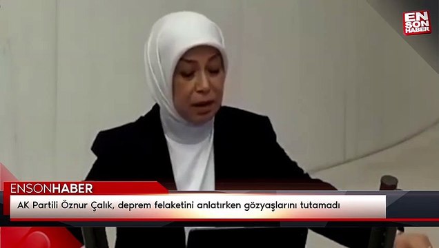 AK Partili Öznur Çalık, deprem felaketini anlatırken gözyaşlarını tutamadı