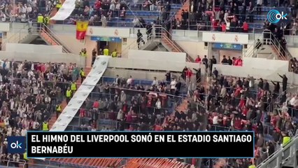 El himno del Liverpool sonó en el estadio Santiago Bernabéu