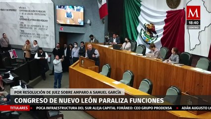 Congreso de NL se va a paro por resolución de juez sobre amparo a Samuel García
