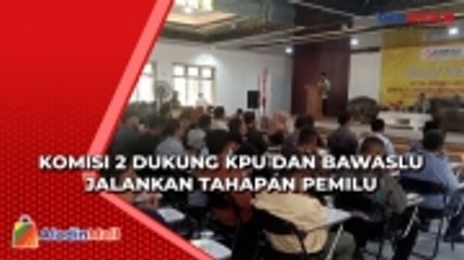 Komisi 2 Dukung KPU dan Bawaslu Jalankan Tahapan Pemilu 2024