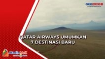 Qatar Airways Umumkan 7 Destinasi Baru