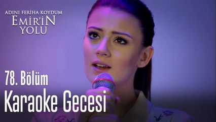 Karaoke gecesi - Adını Feriha Koydum Emir'in Yolu 78. Bölüm