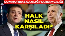 İmamoğlu ve Yavaş'ın 'Cumhurbaşkanı Yardımcılığı' Halkta Nasıl Karşılandı?