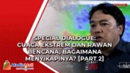 SPECIAL DIALOGUE: Cuaca Ekstrem dan Rawan Bencana, Bagaimana Menyikapinya? [Part 2]