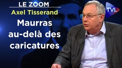 Zoom - Axel Tisserand : Maurras au-delà des caricatures