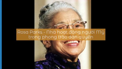Rosa Parks - Nhà hoạt động người Mỹ trong phong trào dân quyền