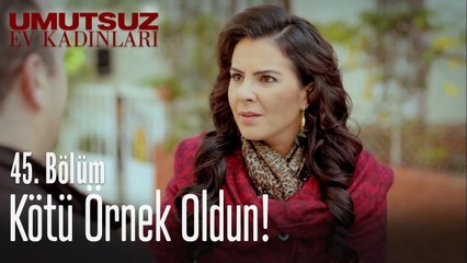 Sen kızlara kötü örnek oldun! - Umutsuz Ev Kadınları 45. Bölüm