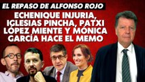 Alfonso Rojo: “Echenique injuria, Iglesias pincha, Patxi López miente y Mónica García hace el memo”