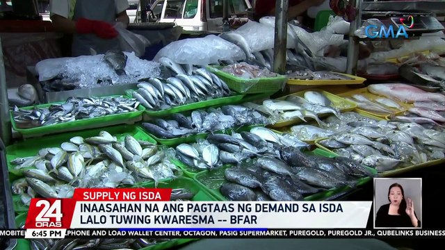 Inaasahan na ang pagtaas ng demand sa isda lalo tuwing kwaresma BFAR | 24 Oras