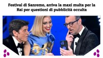 Festival di Sanremo, arriva la maxi multa per la Rai per questioni di pubblicità occulta