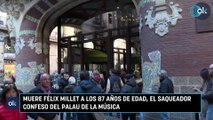 Muere Félix Millet a los 87 años de edad, el saqueador confeso del Palau de la Música