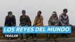 Los Reyes Del Mundo - Trailer