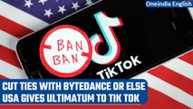 USA gives ultimatum to Tik Tok to sever ties with ByteDance or get banned | Oneindia News