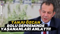 Bolu Belediye Başkanı Tanju Özcan'dan Deprem Açıklaması!