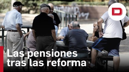 Así quedan las pensiones tras las reforma aprobada por el Gobierno