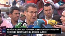 Feijóo cree que Vox «empieza a tener dudas» sobre una moción de censura que da oxígeno al PSOE