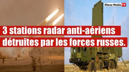 3 stations radar anti-aériens ukrainiens détruites par les forces russes.