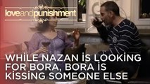 While Nazan is looking for Bora, Bora is kissing someone else | Love and Punishment - Episode 18