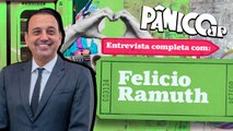 PÂNICO ENTREVISTA FELICIO RAMUTH, VICE-GOVERNADOR DE SP; ASSISTA NA ÍNTEGRA