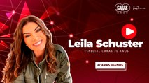 LEILA SCHUSTER RELEMBRA MOMENTOS ESPECIAIS AO LONGO DOS 30 ANOS DA CARAS BRASIL (2023)